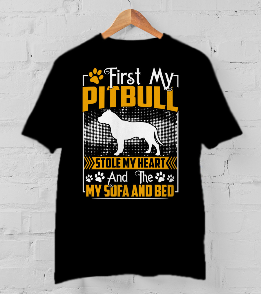 First My Pitbull Stole My Heart And Then My Sofa And Bed T-Shirt