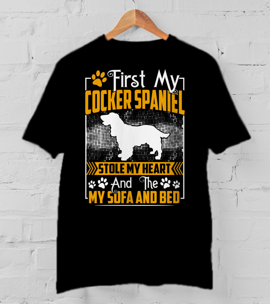 First My Cocker Spaniel Stole My Heart And Then My Sofa And Bed T-Shirt