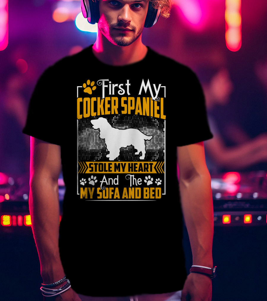 First My Cocker Spaniel Stole My Heart And Then My Sofa And Bed T-Shirt