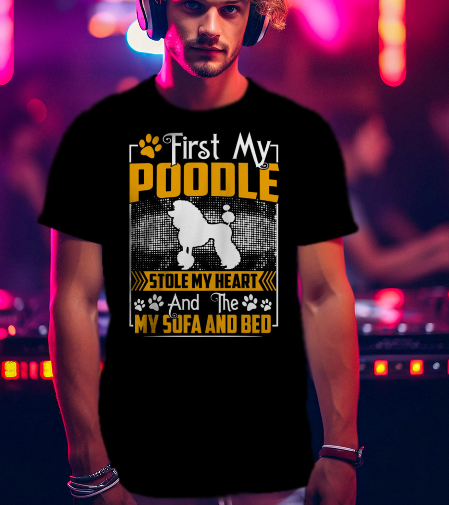 First My Poodle Stole My Heart And Then My Sofa And Bed Paws T-Shirt