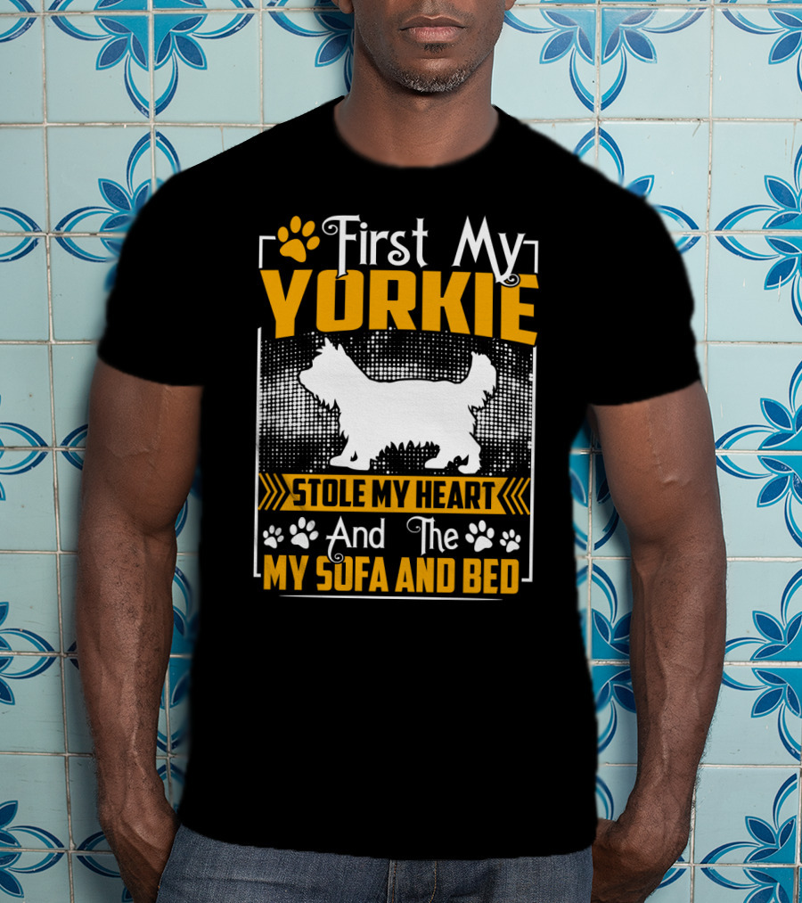 First My Yorkie Stole My Heart And The My Sofa And Bed T-Shirt