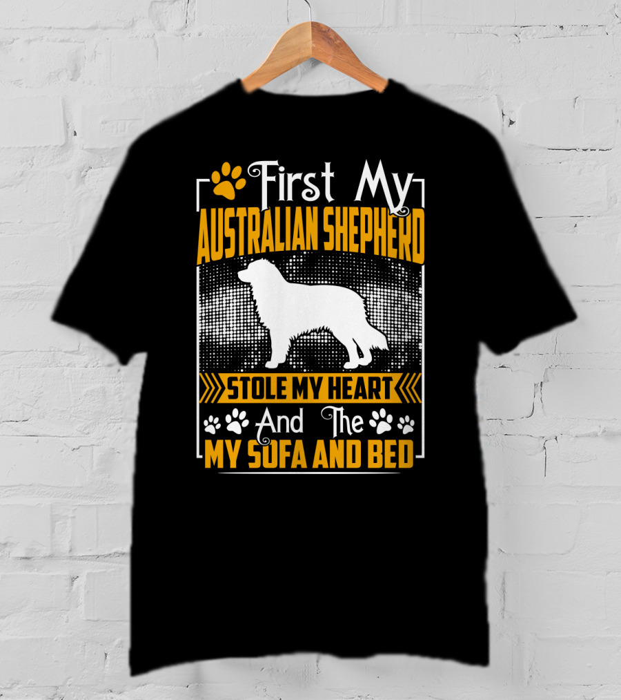 First My Australian Shepherd Stole My Heart And The Sofa And Bed T-Shirt