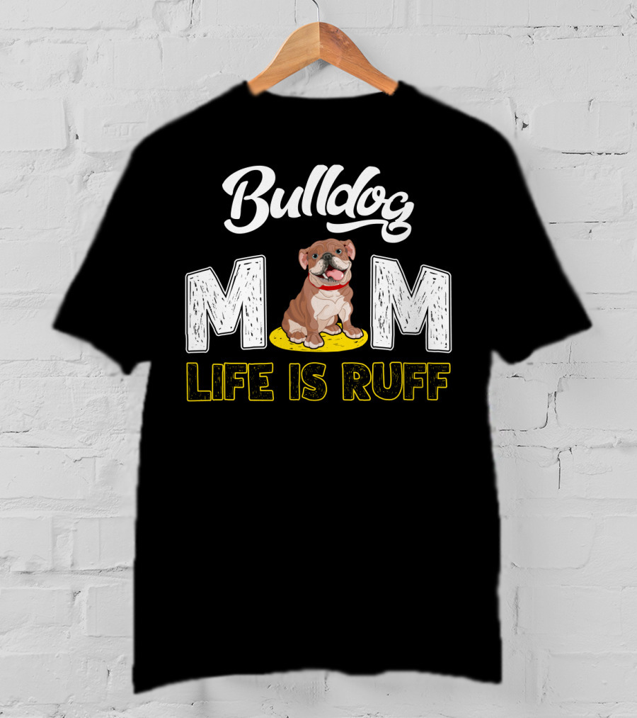 Bulldog Mom Life Is Ruff Yellow Leash T-Shirt