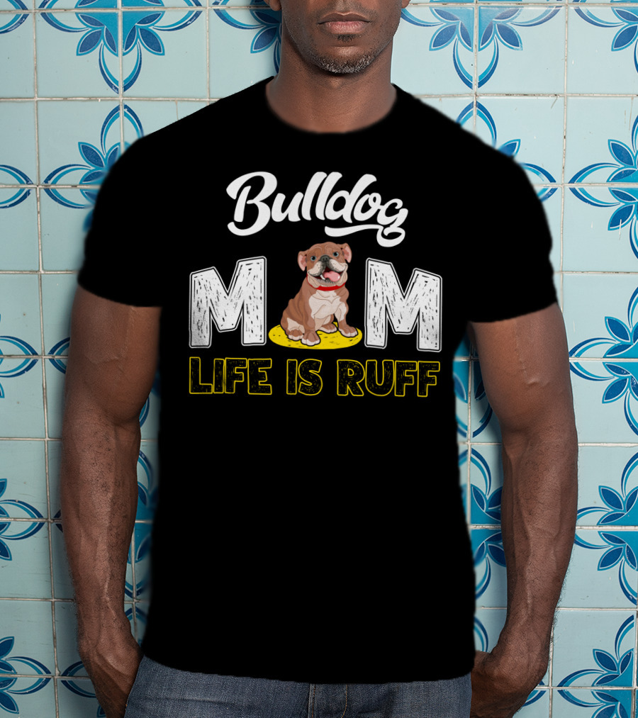 Bulldog Mom Life Is Ruff Yellow Leash T-Shirt