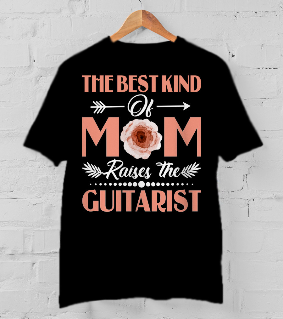 The Best Kind Of Mom Raises The Guitarist Flower Arrow T-Shirt