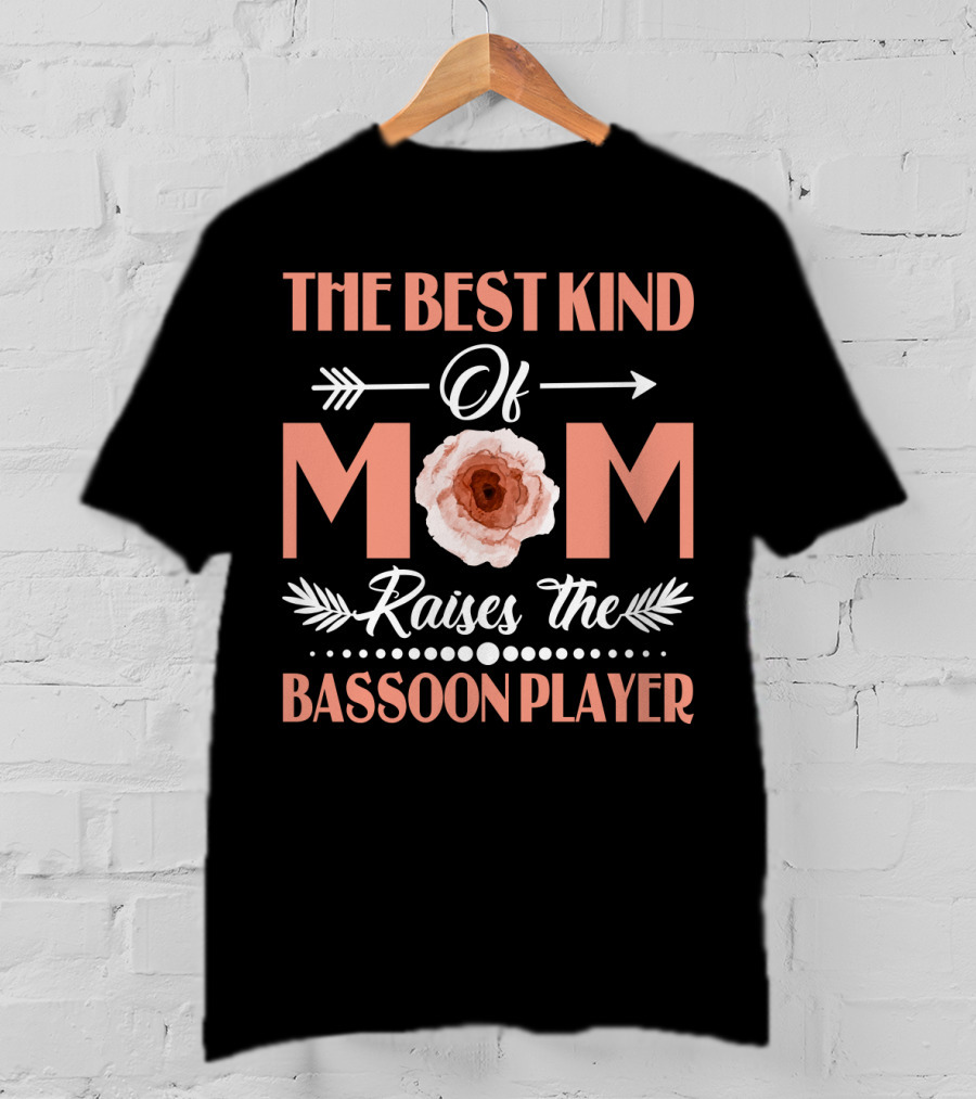 The Best Kind Of Mom Raises The Bassoon Player With Floral Arrow T-Shirt