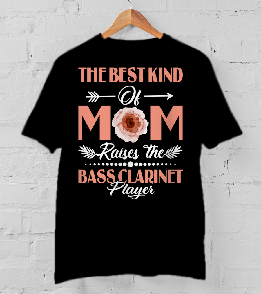 The Best Kind Of Mom Raises The Bass Clarinet Player T-Shirt