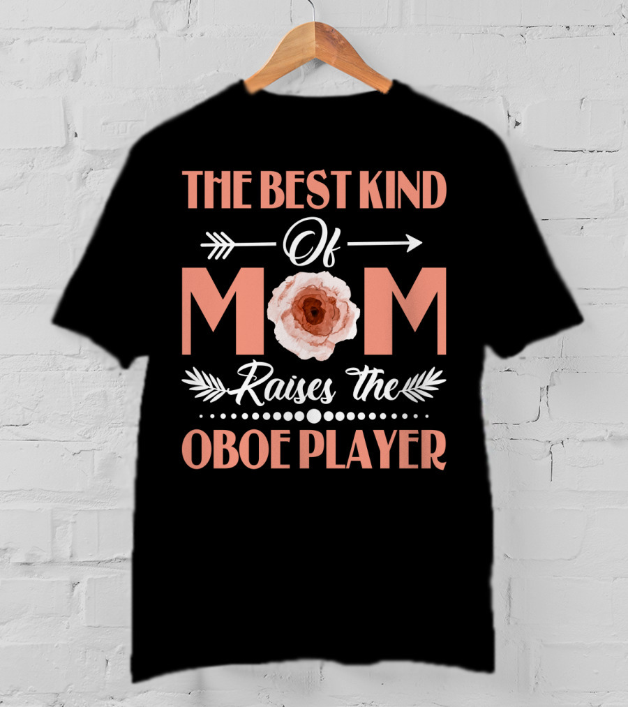 The Best Kind Of Mom Raises The Oboe Player T-Shirt