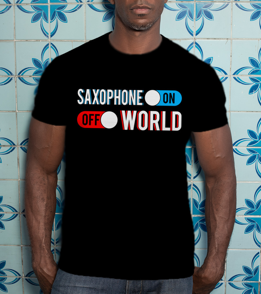 Saxophone On Off World T-Shirt