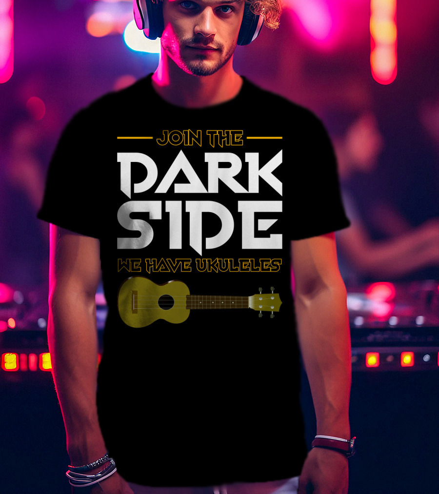 Join The Dark Side We Have Ukuleles T-Shirt
