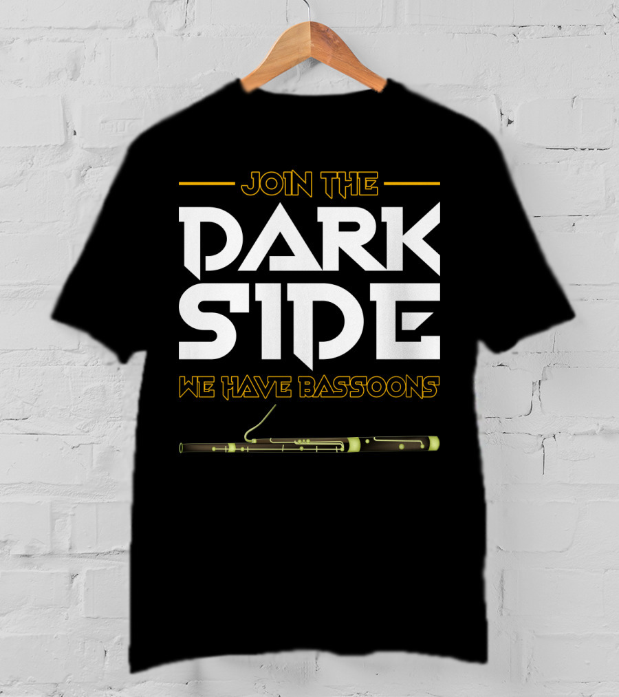 Join The DARK SIDE We Have BASSOONS T-Shirt