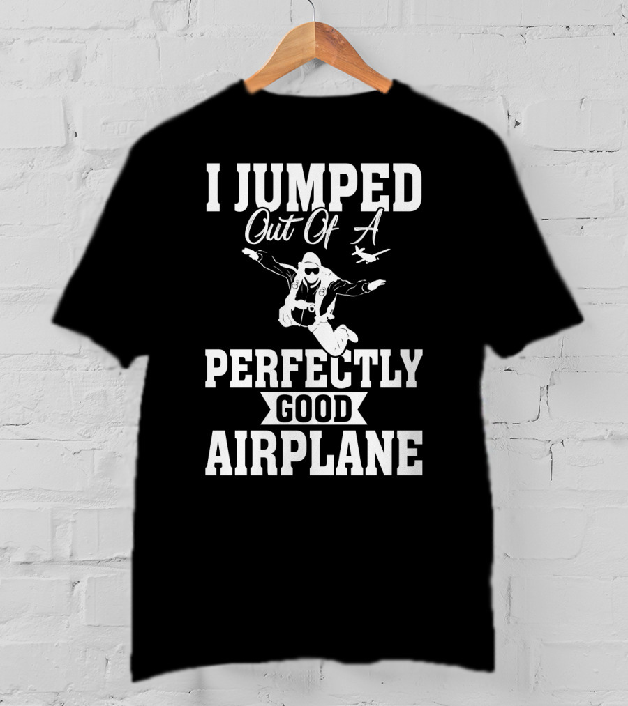 I Jumped Out Of A Perfectly Good Airplane Skydiving Iconic T-Shirt