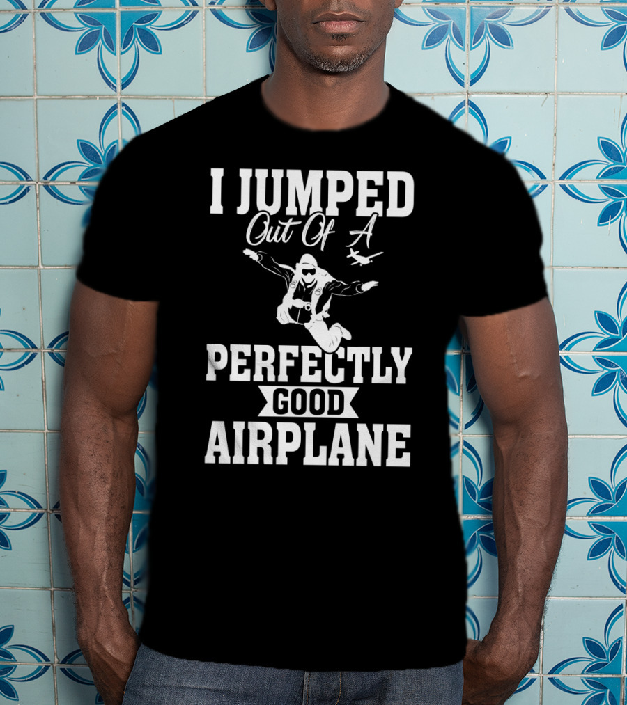 I Jumped Out Of A Perfectly Good Airplane Skydiving Iconic T-Shirt