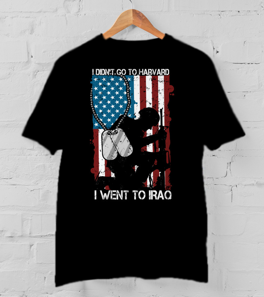 I Didn't Go To Harvard I Went To Iraq American Flag Soldier Dog Tags T-Shirt