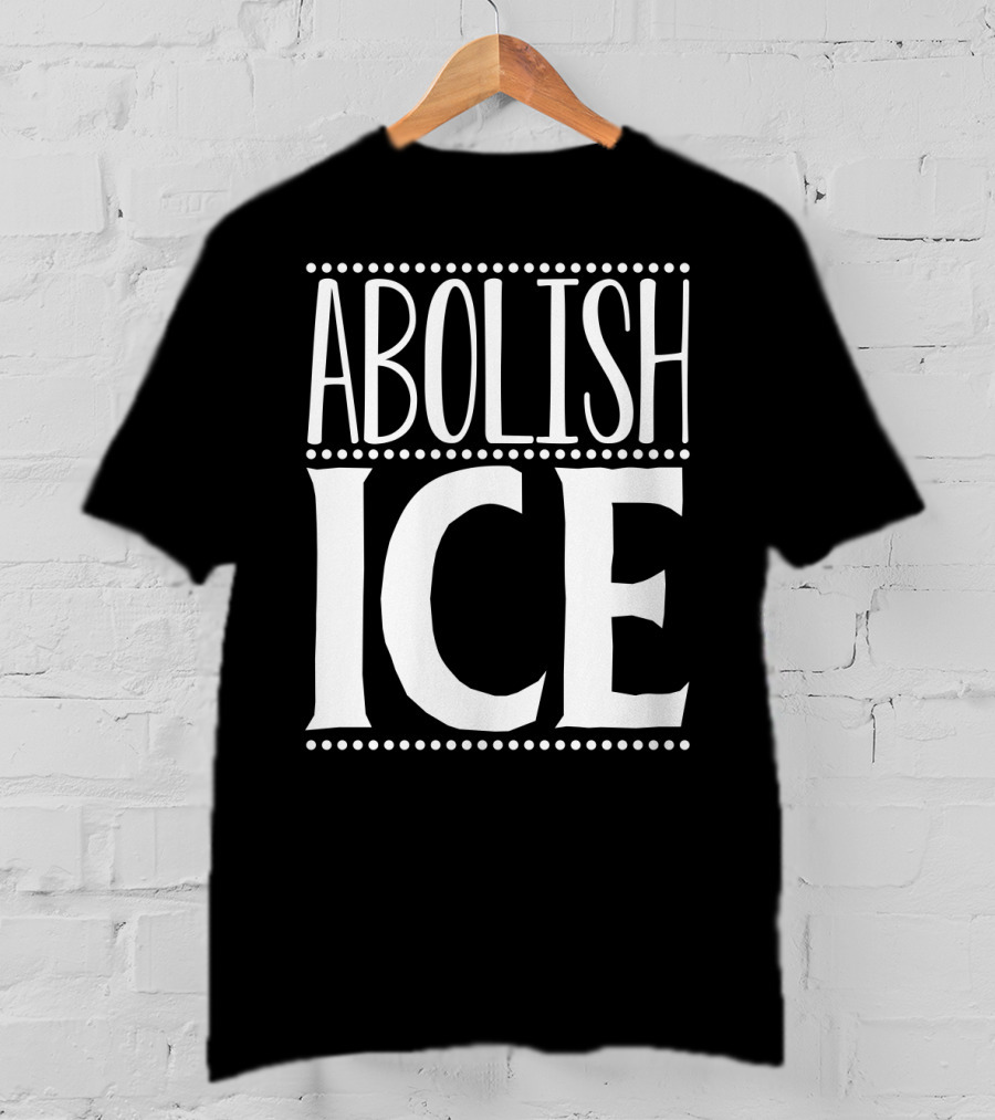 ABOLISH ICE T-Shirt