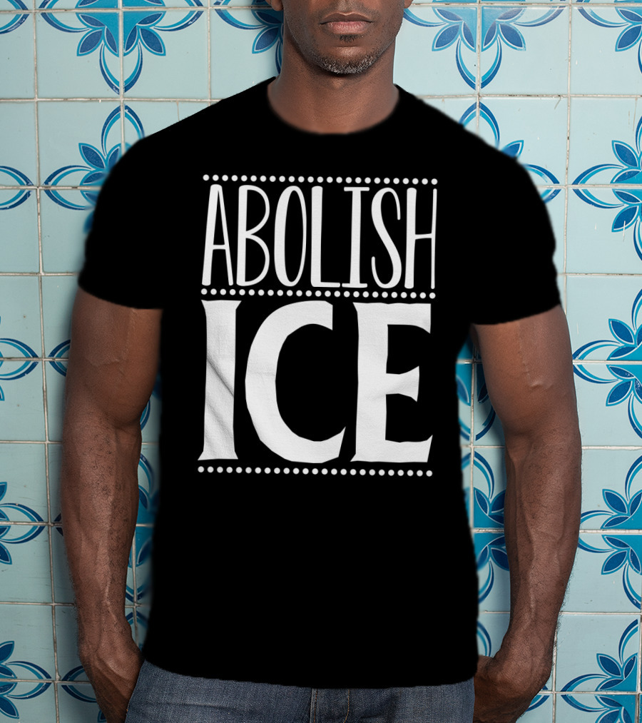 ABOLISH ICE T-Shirt