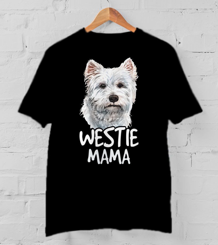 WESTIE MAMA White Terrier Dog Lover Mom T-Shirt