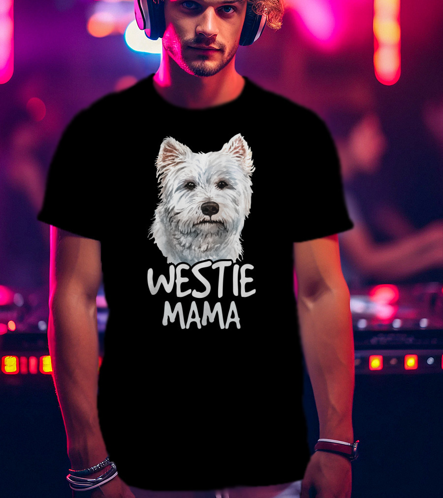 WESTIE MAMA White Terrier Dog Lover Mom T-Shirt