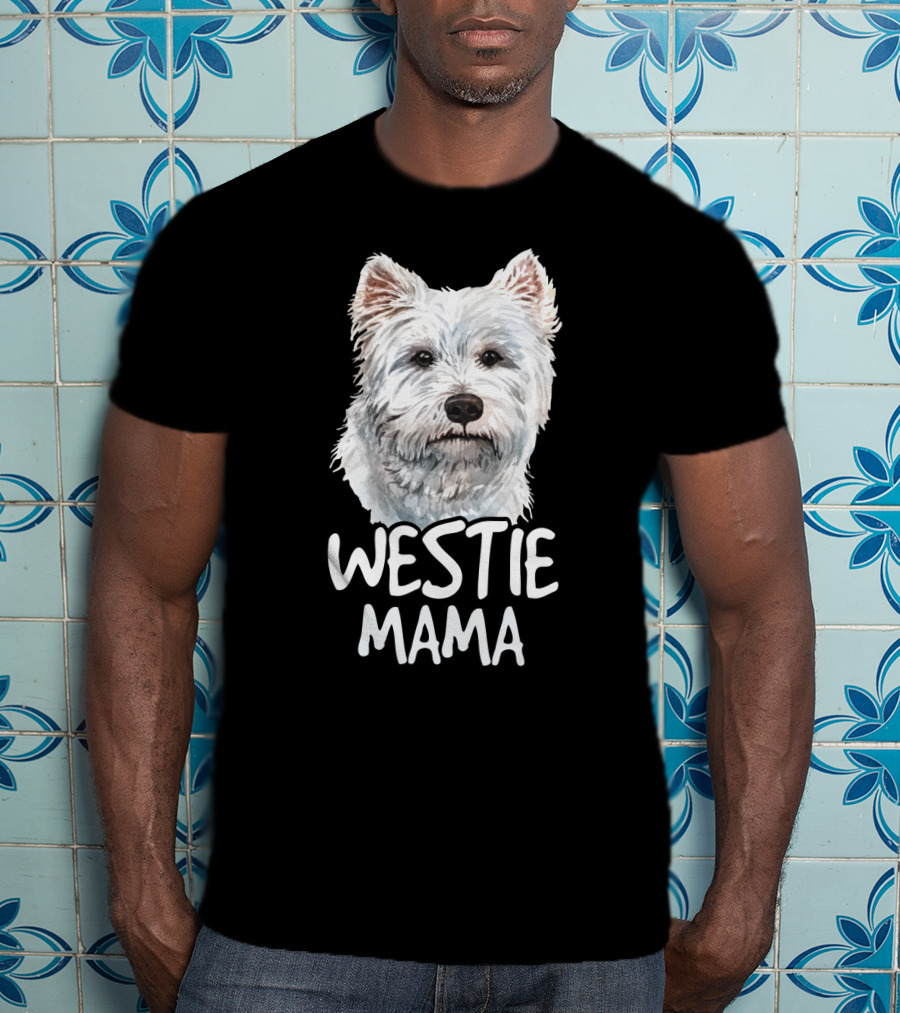 WESTIE MAMA White Terrier Dog Lover Mom T-Shirt