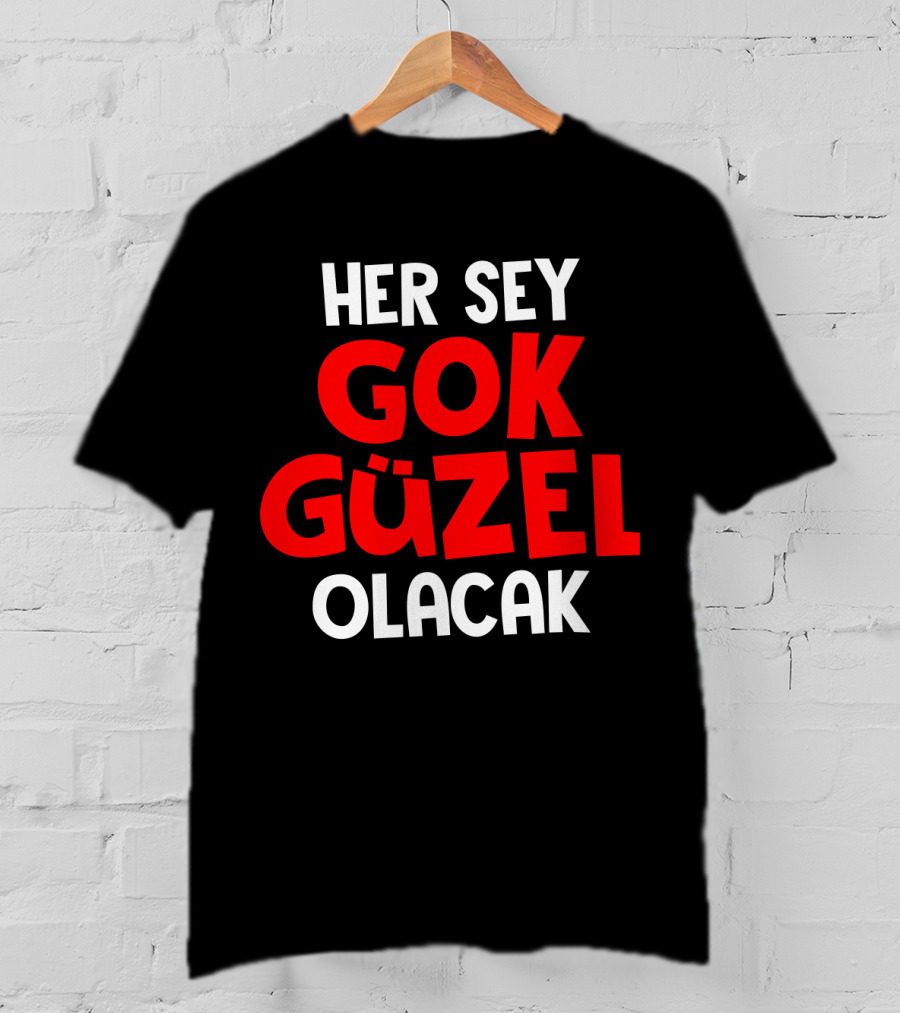 Her Sey Gok Guzel Olacak Text T-Shirt