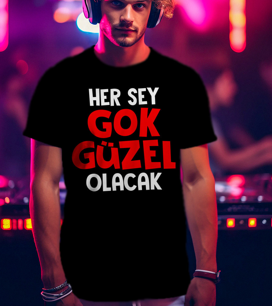 Her Sey Gok Guzel Olacak Text T-Shirt