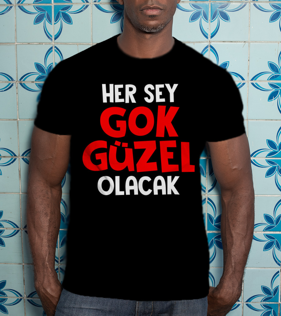 Her Sey Gok Guzel Olacak Text T-Shirt