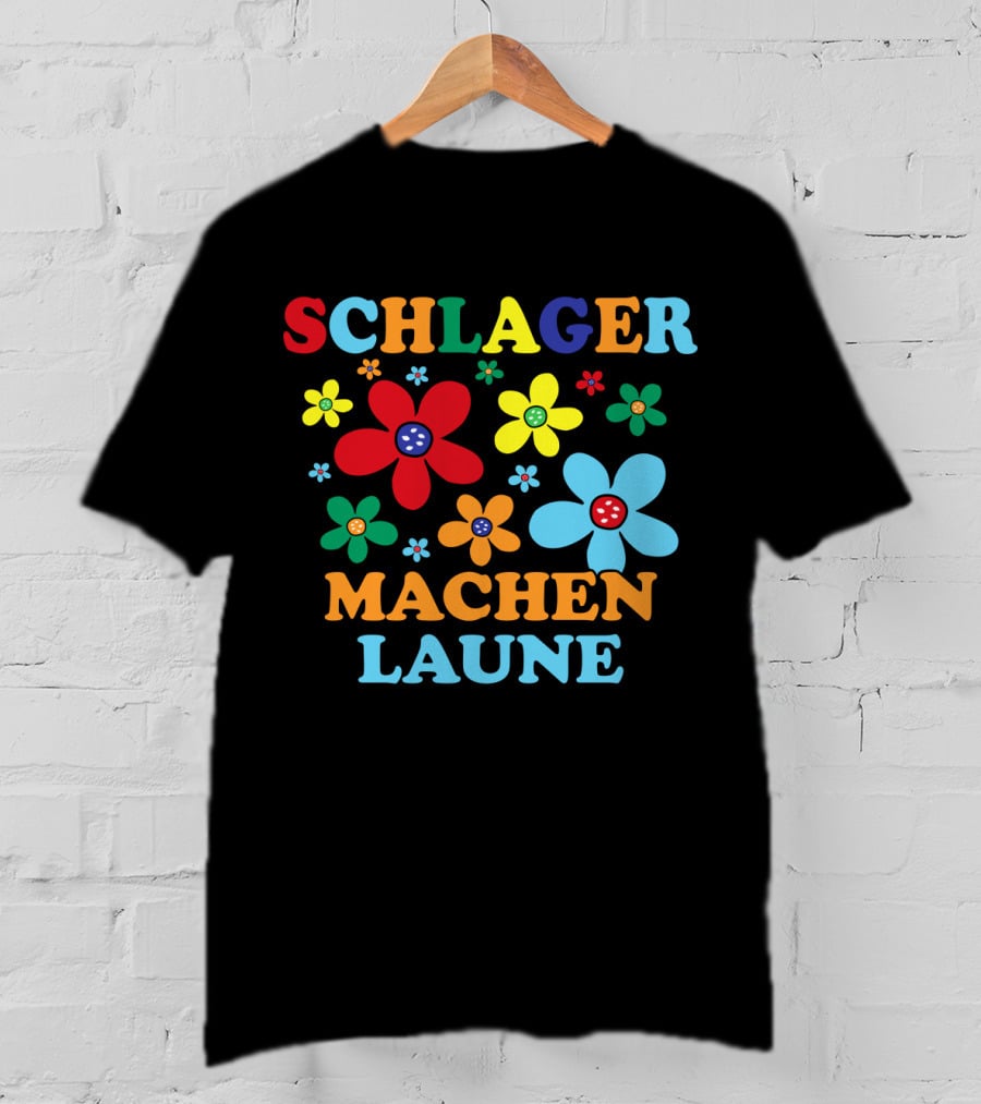 Schlager Schlagermusik Machen Laune Blumen Schlagerfan T-Shirt