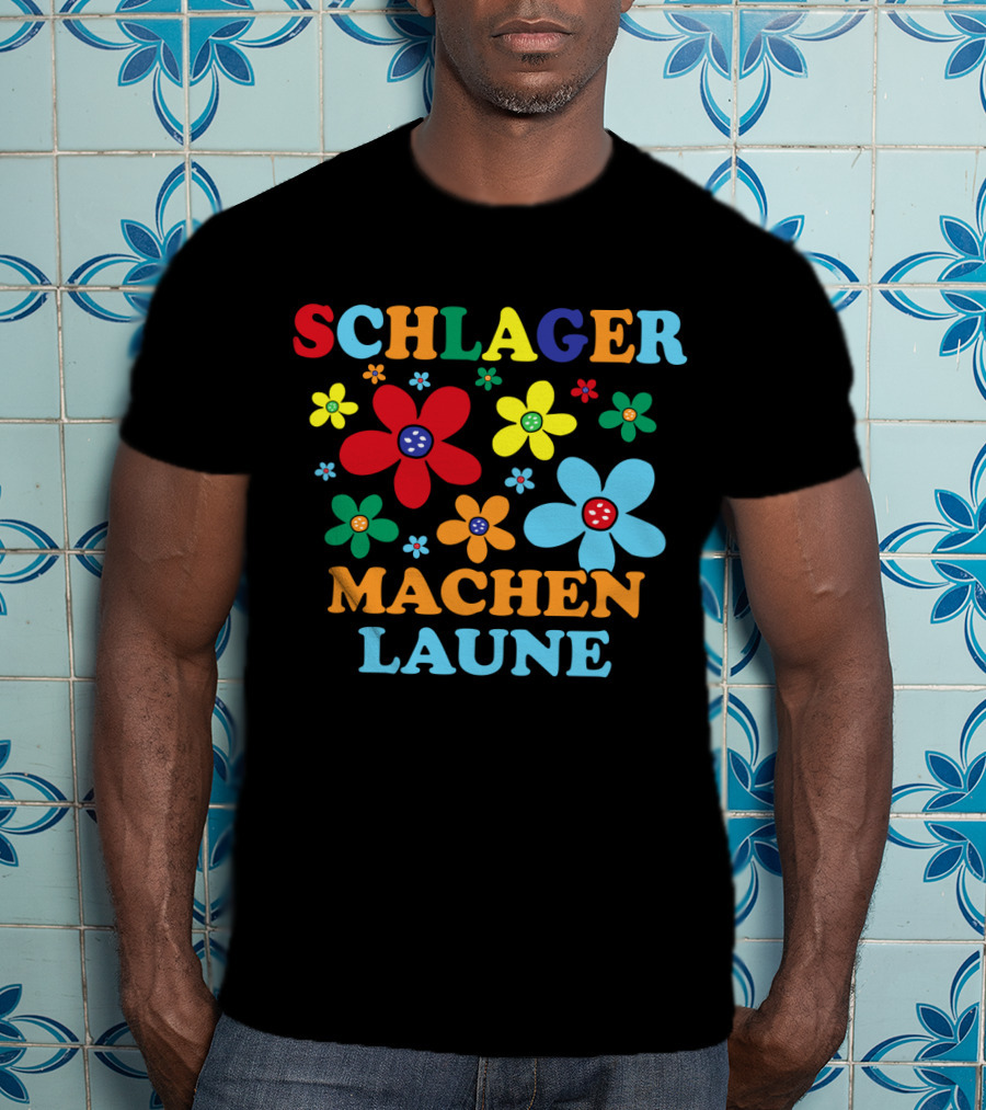 Schlager Schlagermusik Machen Laune Blumen Schlagerfan T-Shirt
