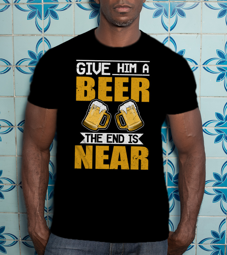JGA Junggesellen Give Him A Beer The End Is Near T-Shirt