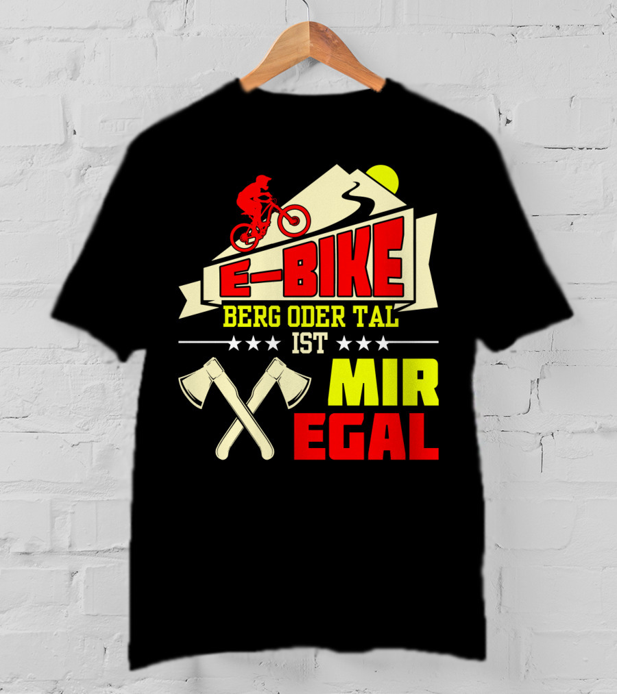 E-Bike Berg Oder Tal Ist Mir Egal Fahrrad Elektrofahrrad Mann Spruch T-Shirt