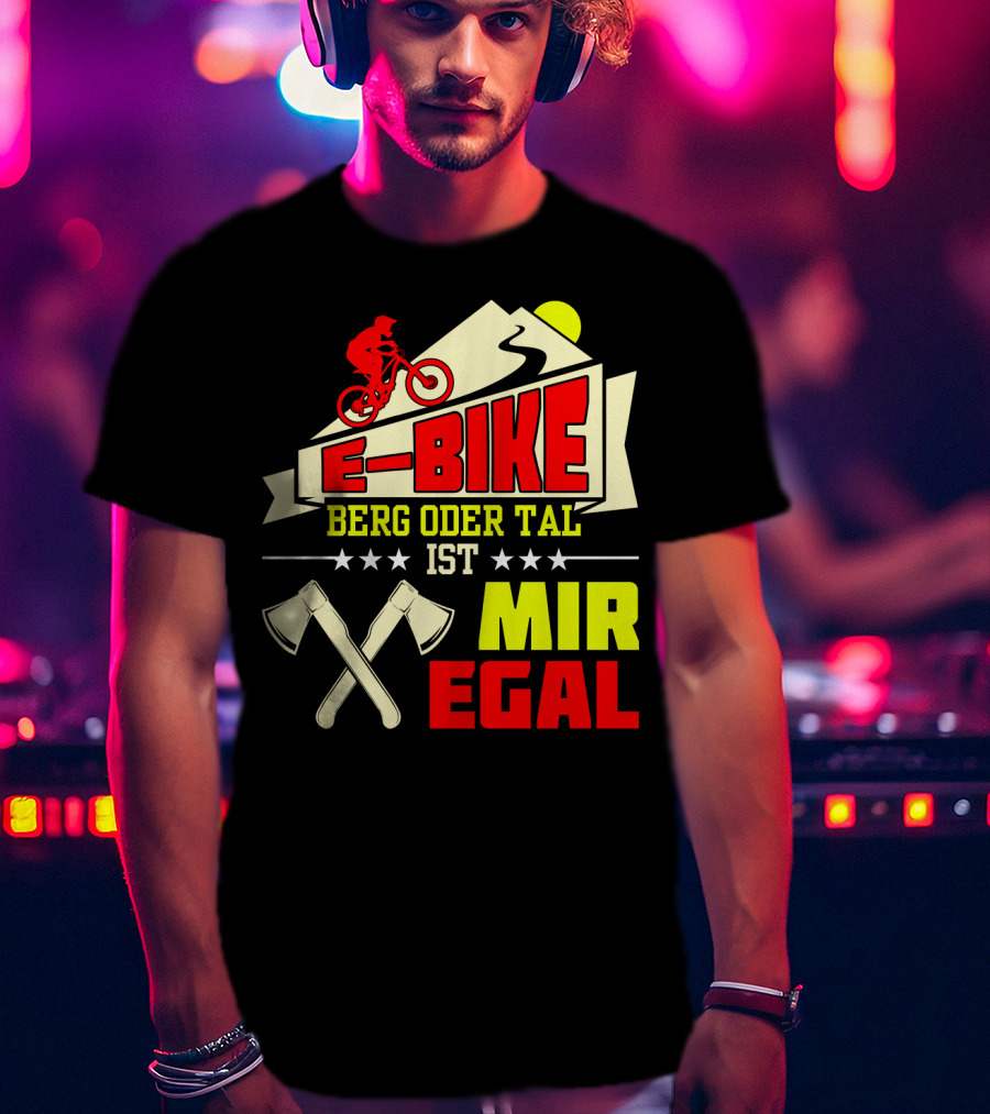 E-Bike Berg Oder Tal Ist Mir Egal Fahrrad Elektrofahrrad Mann Spruch T-Shirt