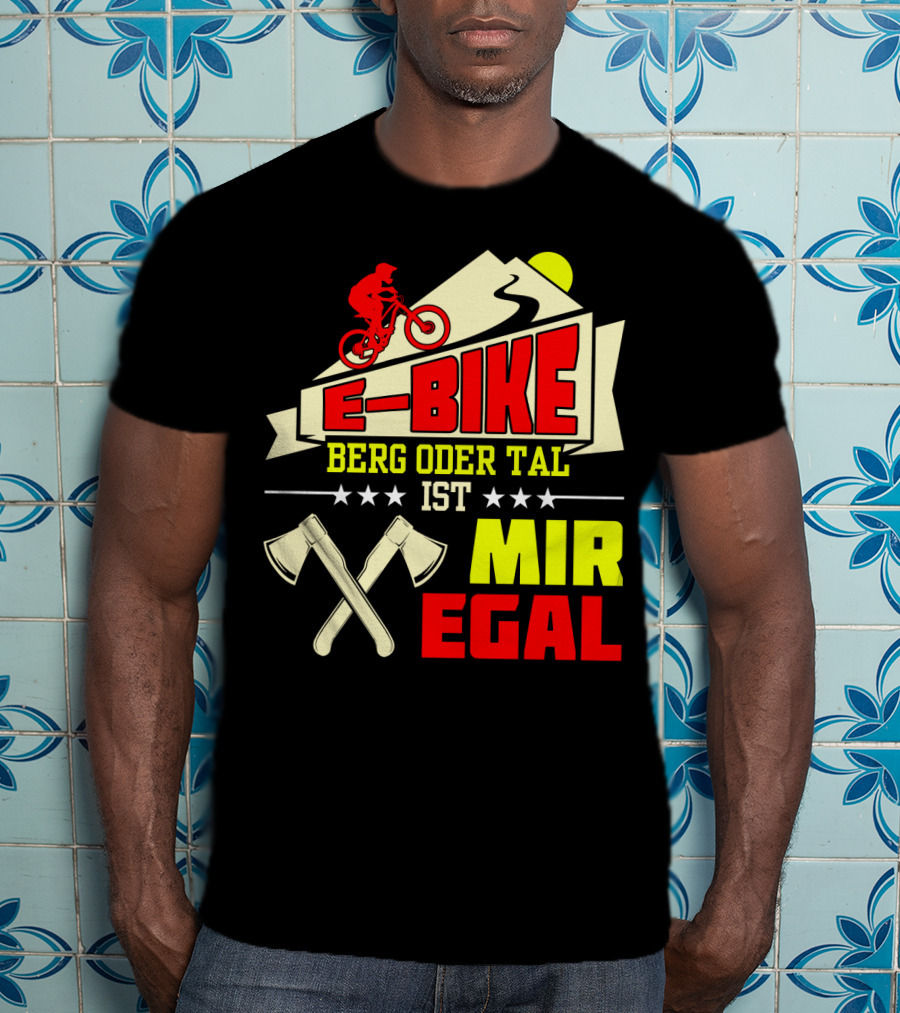 E-Bike Berg Oder Tal Ist Mir Egal Fahrrad Elektrofahrrad Mann Spruch T-Shirt