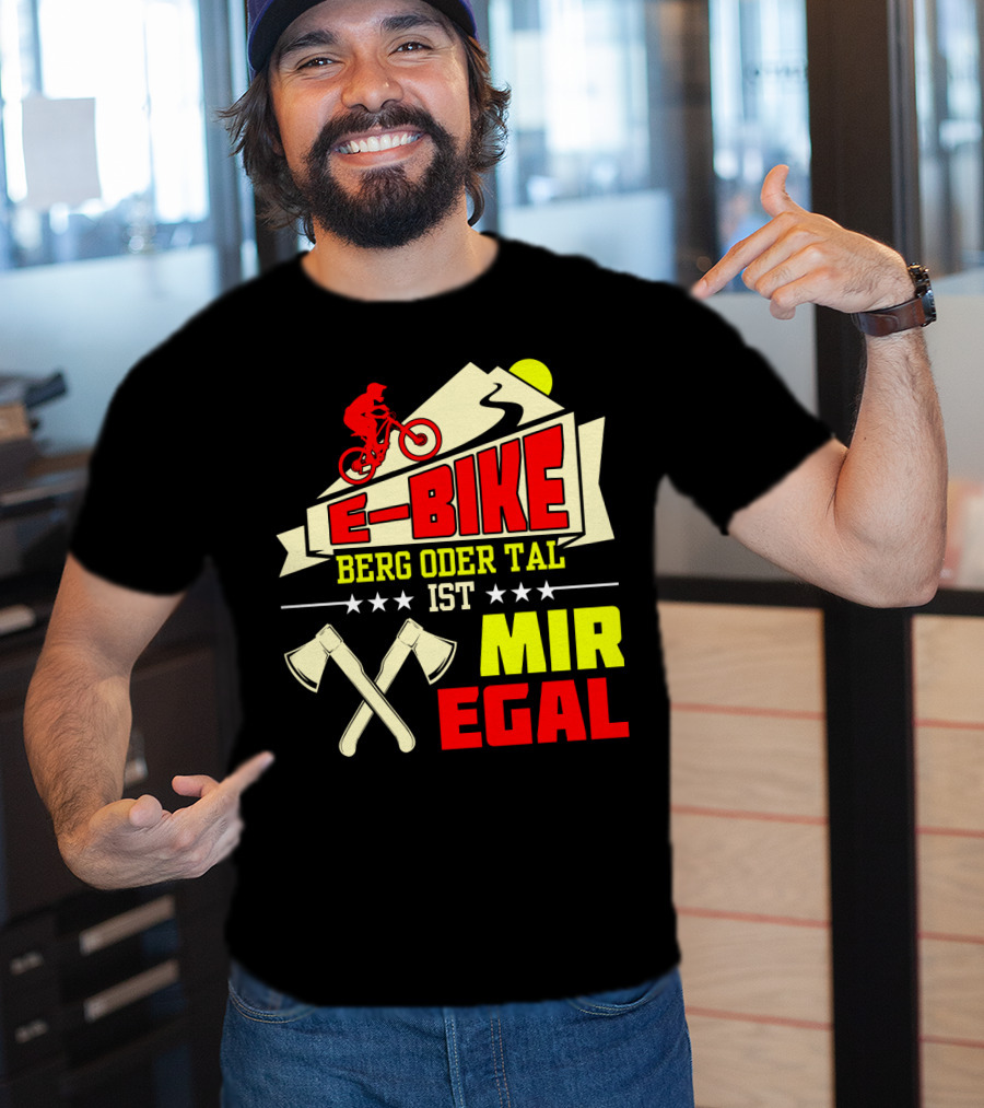 E-Bike Berg Oder Tal Ist Mir Egal Fahrrad Elektrofahrrad Mann Spruch T-Shirt