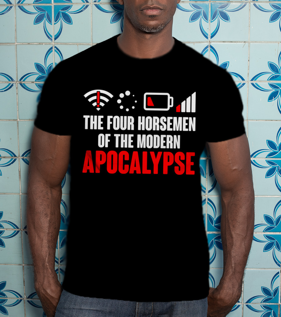 The Four Horsemen Of The Modern Apocalypse WiFi Loading Battery Signal Problem Nerd Geek T-Shirt