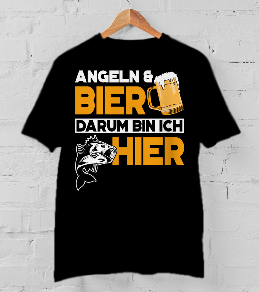 Angeln And Bier Darum Bin Ich Hier T-Shirt