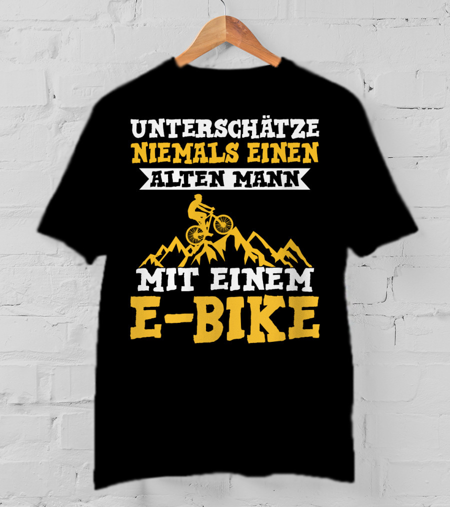 Unterschätze Niemals Einen Alten Mann Mit Einem E-Bike E-Bike Fahrrad Elektrofahrrad T-Shirt