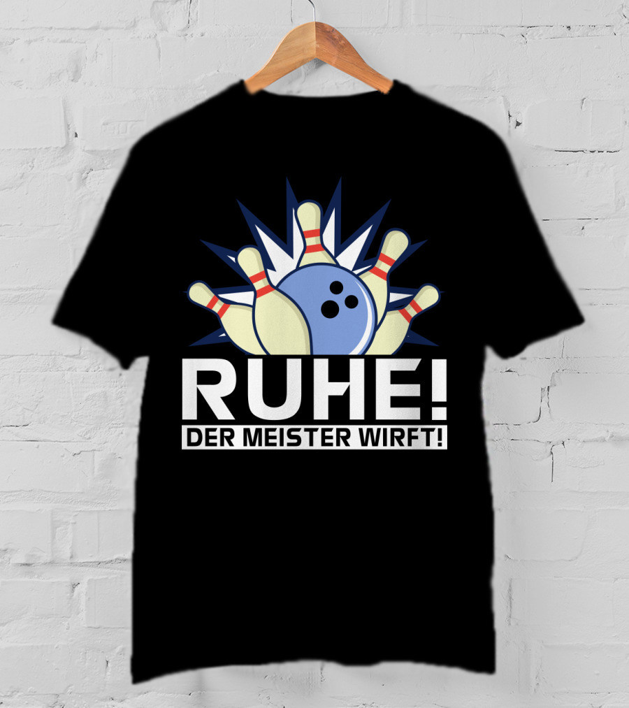 RUHE Der Meister Wirft Bowlingkugel Strikes Pins Bowler T-Shirt