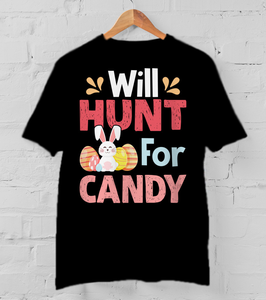 Will Hunt For Candy Bunny Easter Eggs T-Shirt