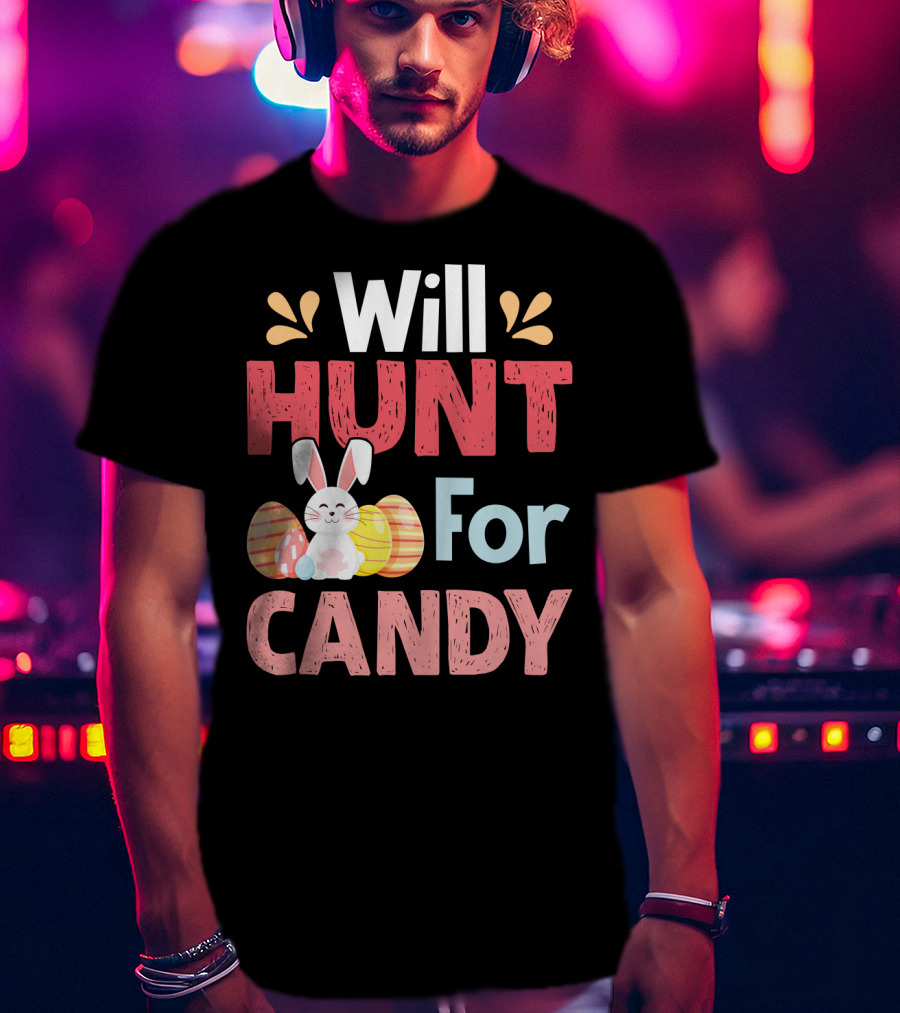 Will Hunt For Candy Bunny Easter Eggs T-Shirt