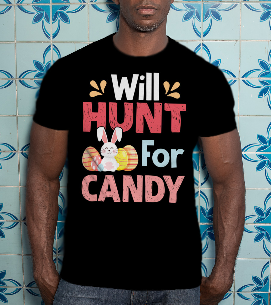 Will Hunt For Candy Bunny Easter Eggs T-Shirt