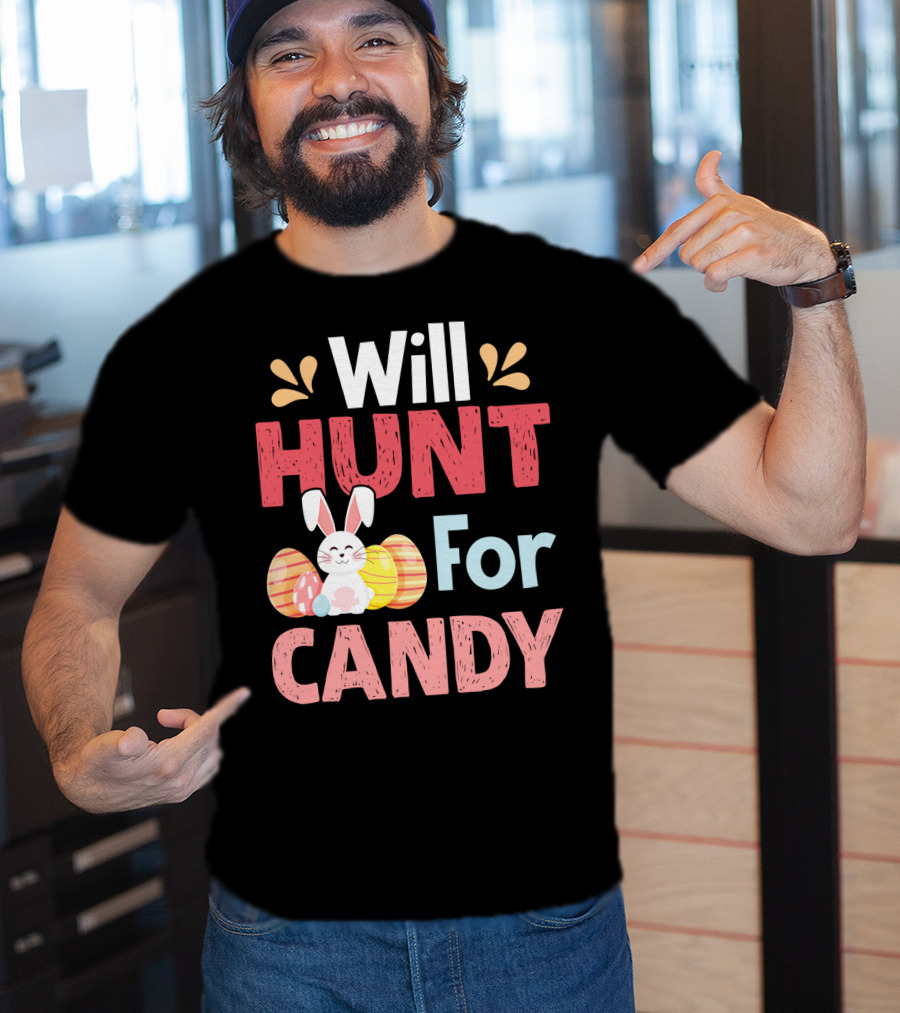 Will Hunt For Candy Bunny Easter Eggs T-Shirt