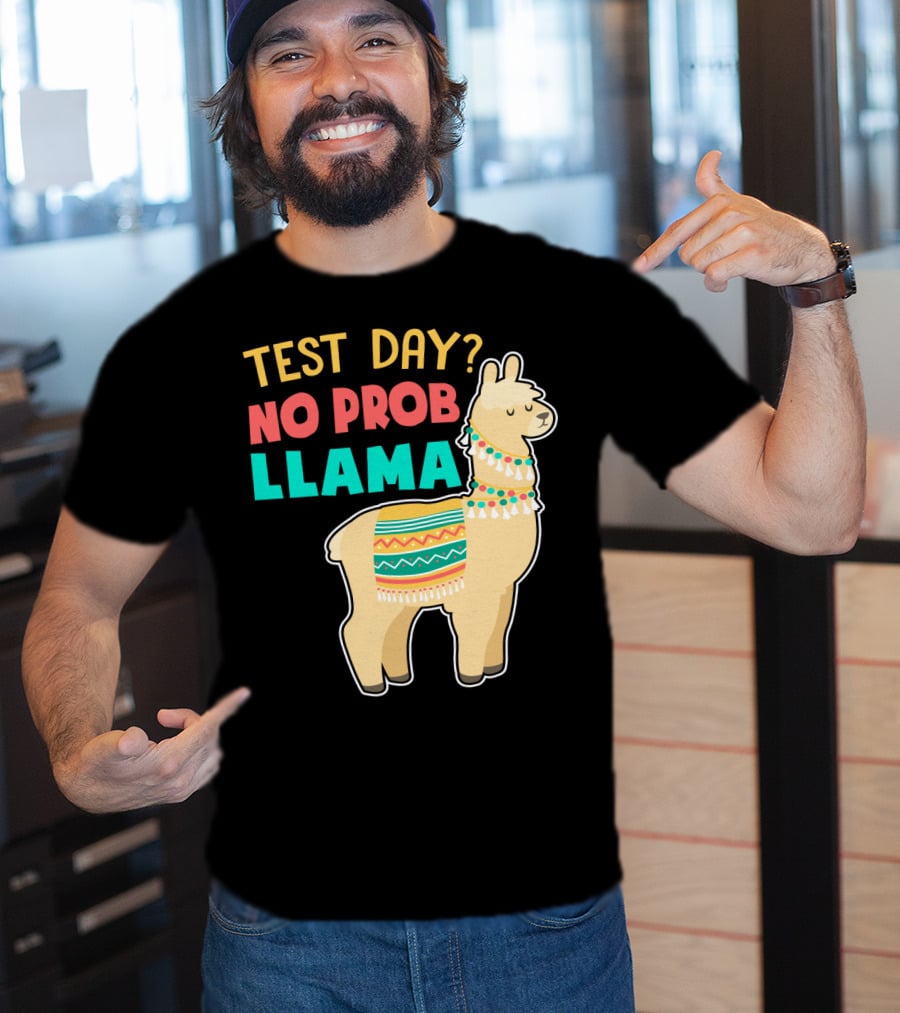 Test Day? No Prob Llama Funny Teacher Exam Llama Lovers T-Shirt