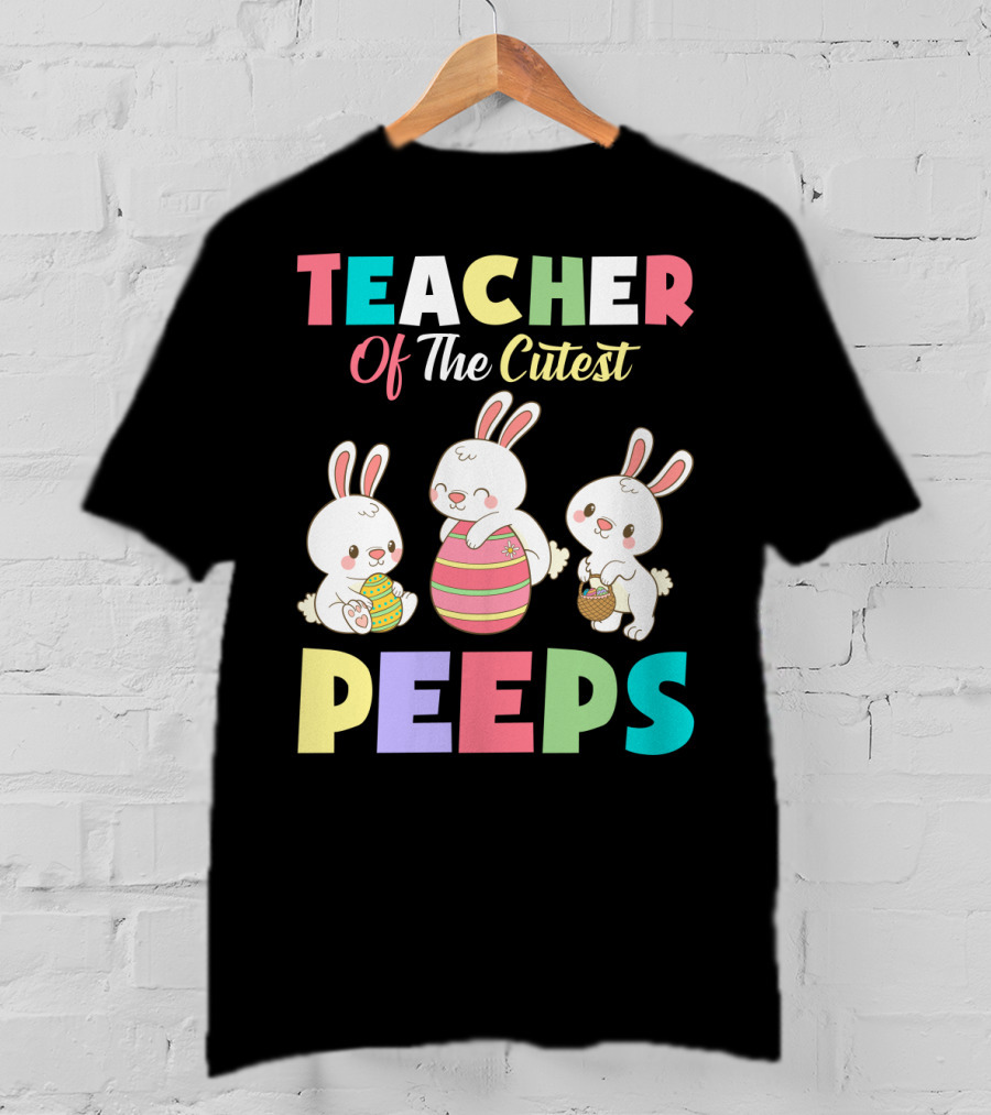 Teacher Of The Cutest Easter Bunny Peeps T-Shirt