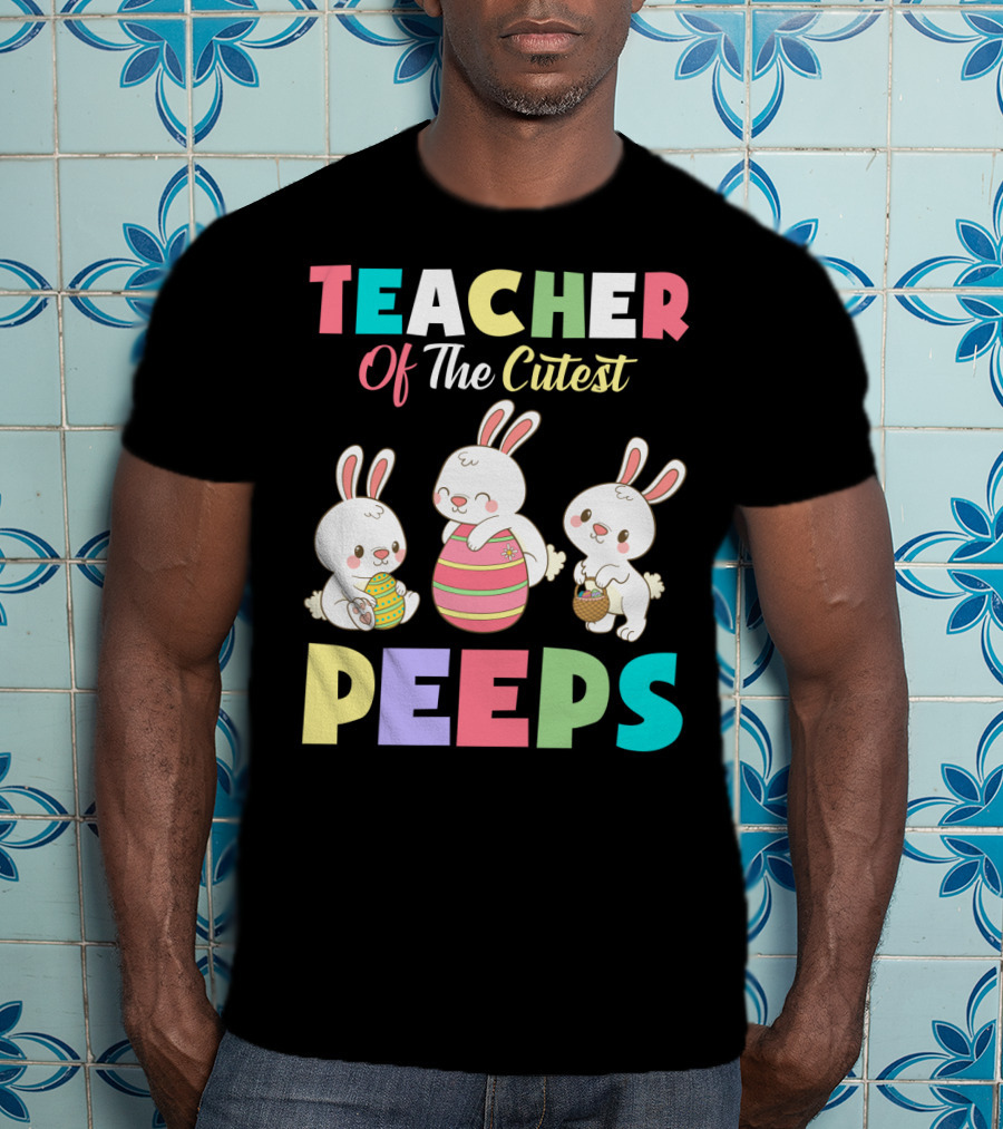 Teacher Of The Cutest Easter Bunny Peeps T-Shirt