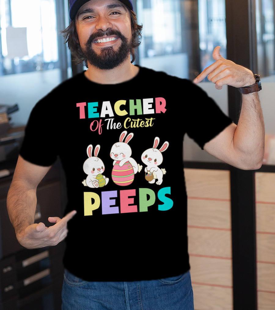 Teacher Of The Cutest Easter Bunny Peeps T-Shirt