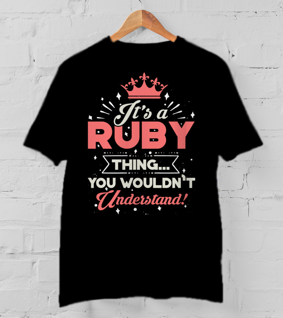 It's A Ruby Thing You Wouldn't Understand Crown Edition T-Shirt