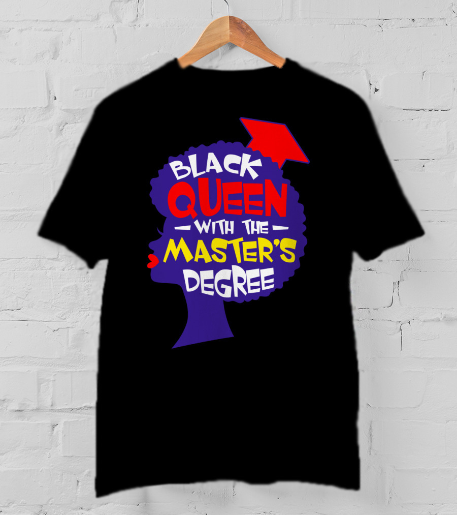 Black Queen With The Master's Degree Graduation Hat T-Shirt
