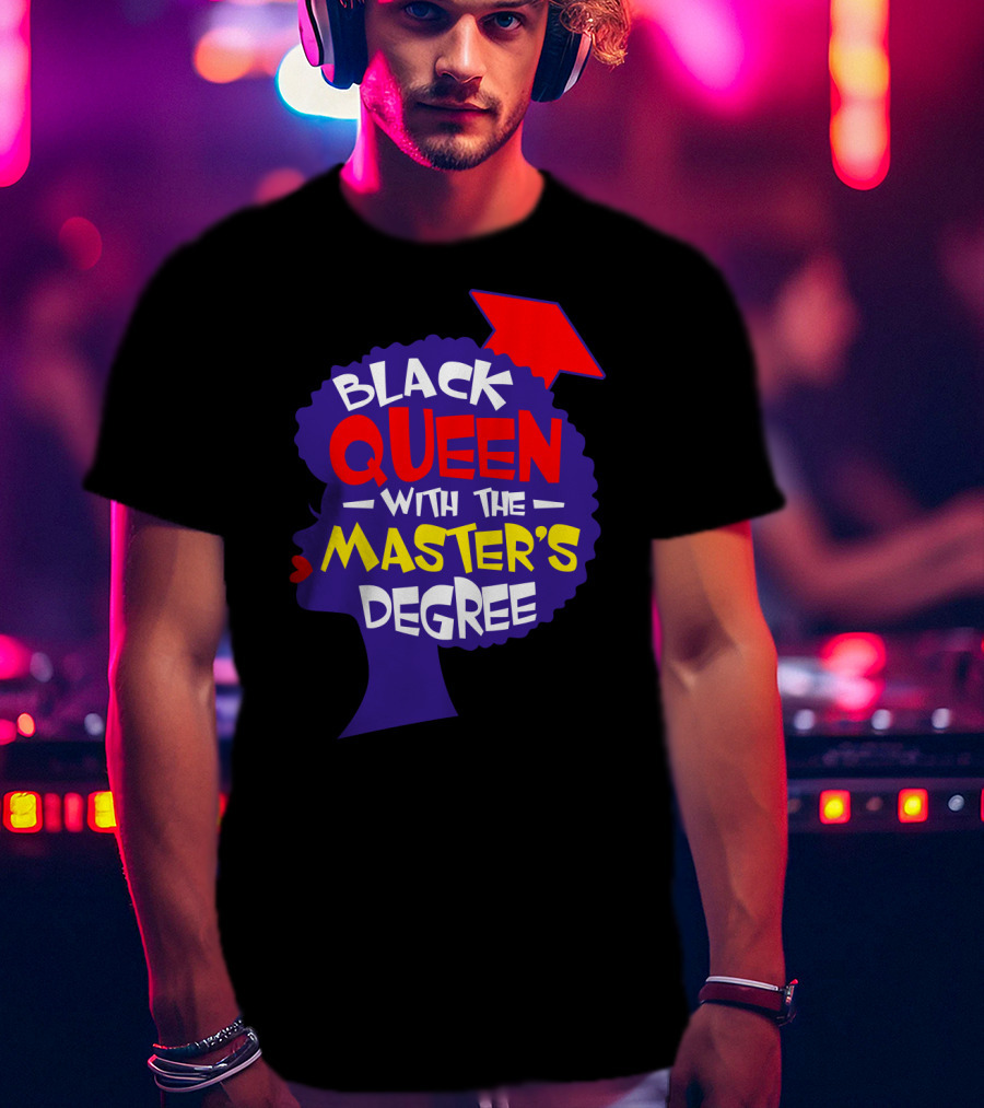 Black Queen With The Master's Degree Graduation Hat T-Shirt