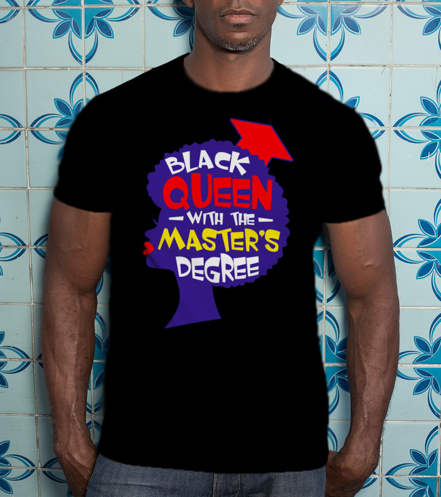 Black Queen With The Master's Degree Graduation Hat T-Shirt