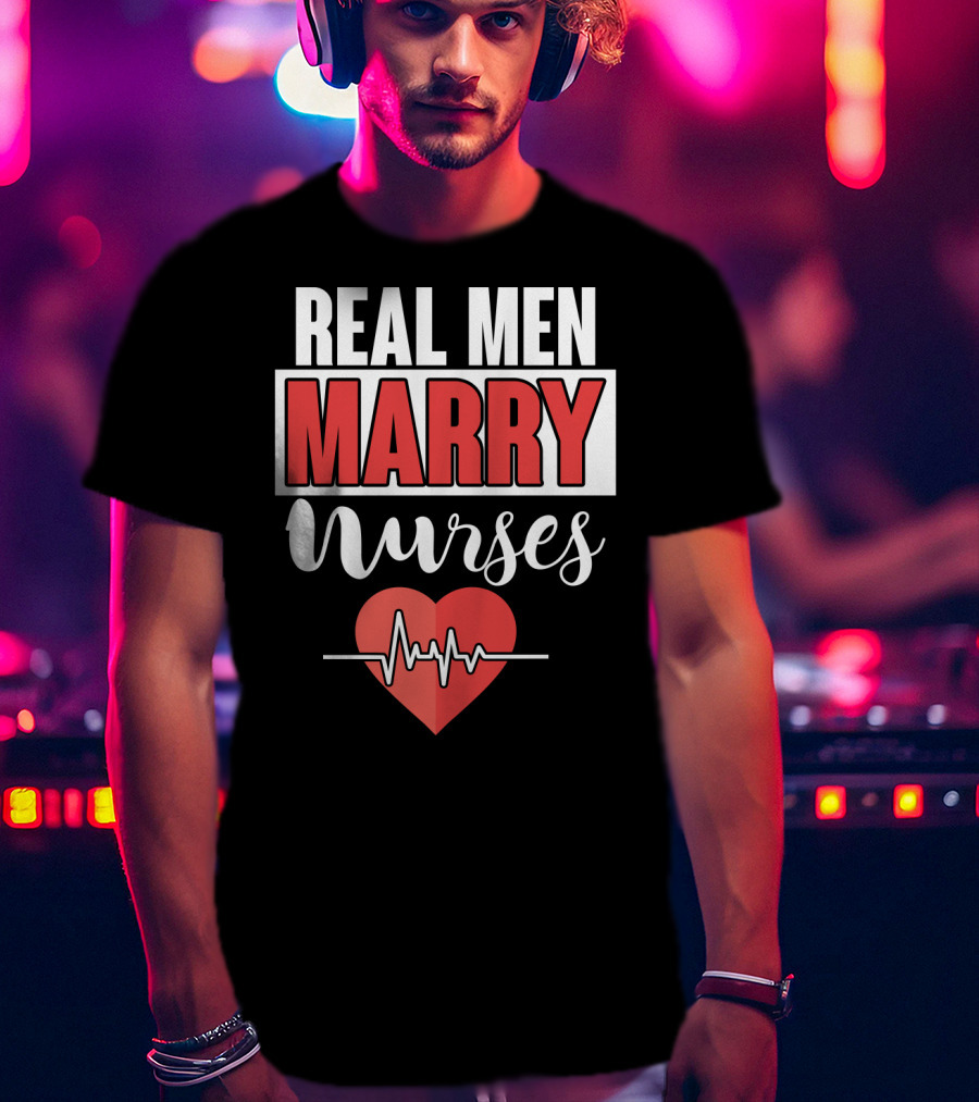 Real Men Marry Nurses Heartbeat Design For Nurse Husband T-Shirt
